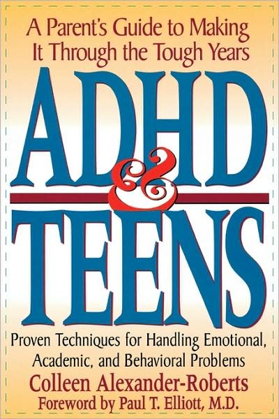 Cover for Colleen Alexander-Roberts · ADHD &amp; Teens: A Parent's Guide to Making it through the Tough Years (Taschenbuch) (1995)