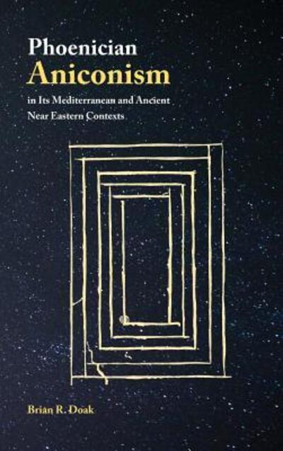 Cover for Brian R. Doak · Phoenician Aniconism in Its Mediterranean and Ancient Near Eastern Contexts (Hardcover Book) (2015)