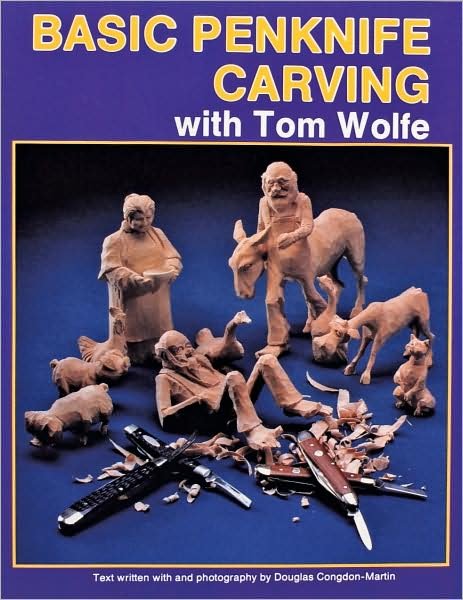 Basic Penknife Carving with Tom Wolfe - Tom Wolfe - Bøger - Schiffer Publishing Ltd - 9780887404993 - 6. januar 1997