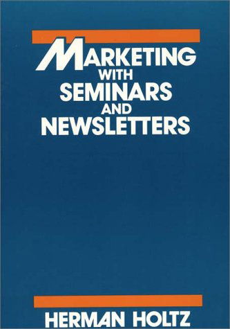 Cover for Herman R. Holtz · Marketing With Seminars and Newsletters (Hardcover Book) (1986)