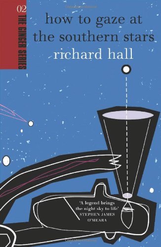 Cover for Richard Hall · How to Gaze at the Southern Stars (The Ginger Series) (Taschenbuch) (2004)