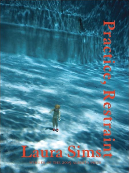 Cover for Laura Sims · Practice, Restraint (Paperback Book) (2005)