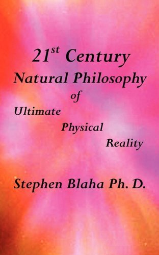 Cover for Stephen Blaha · 21st Century Natural Philosophy of Ultimate Physical Reality (Paperback Book) (2011)