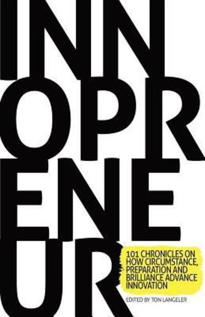 Innopreneur: 101 Chronicles on How Circumstance, Preparation and Brilliance Advance Innovation - Ton Langeler - Books - Channel V Books - 9780982473993 - November 15, 2011
