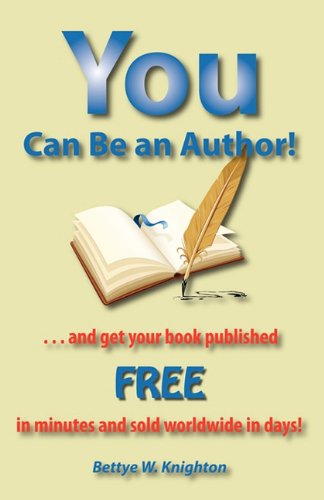 You Can Be an Author - Bettye W. Knighton - Books - eMerge Publishing Group, LLC - 9780982569993 - 2011