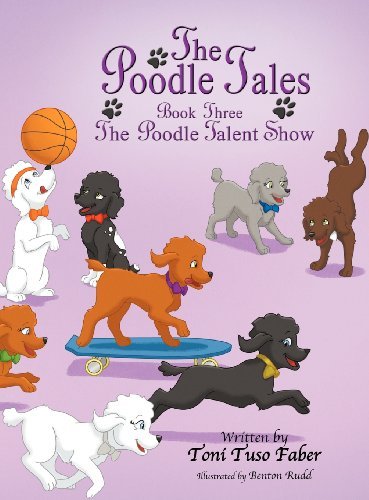 Cover for Toni Tuso Faber · The Poodle Tales: Book Three: the Poodle Talent Show (Hardcover Book) (2012)