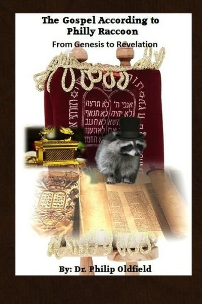 Dr. Philip Oldfield · The Gospel According to Philly Raccoon : From Genesis to Revelation (Taschenbuch) (2020)