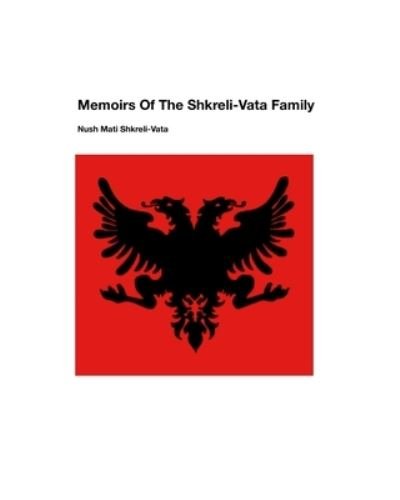 Cover for Nush Mati Shkreli-Vata · Memoirs Of The Shkreli-Vata Family (Pocketbok) (2024)