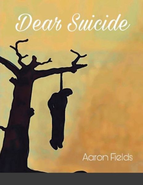 Cover for Aaron Fields · Dear Suicide (Paperback Book) (2021)