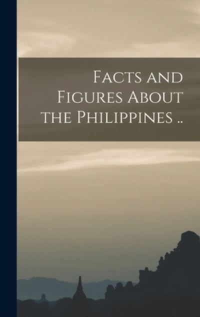Cover for Anonymous · Facts and Figures About the Philippines .. (Hardcover Book) (2021)