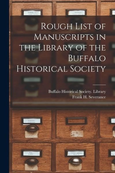 Cover for Buffalo Historical Society Library · Rough List of Manuscripts in the Library of the Buffalo Historical Society (Paperback Book) (2021)