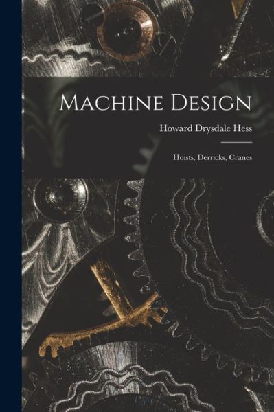 Cover for Howard Drysdale Hess · Machine Design (Book) (2022)
