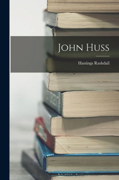 Cover for Hastings Rashdall · John Huss (Book) (2022)