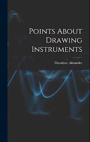 Cover for Theodore Alteneder · Points about Drawing Instruments (Book) (2022)