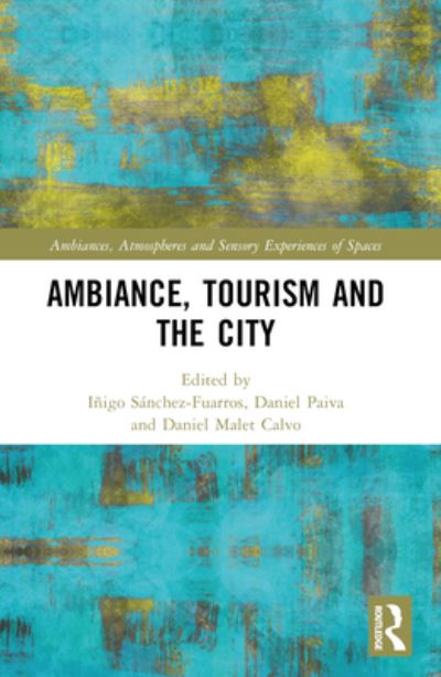 Ambiance, Tourism and the City - Ambiances, Atmospheres and Sensory Experiences of Spaces (Paperback Book) (2024)