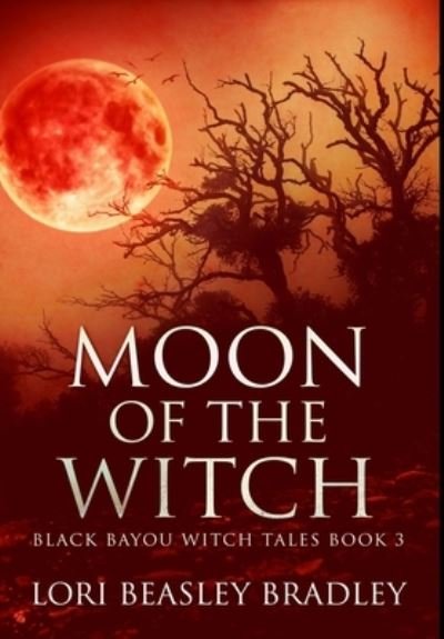 Cover for Lori Beasley Bradley · Moon of the Witch (Hardcover Book) (2021)