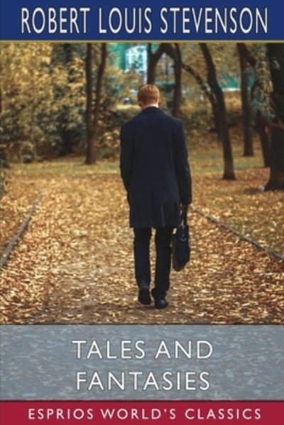 Tales and Fantasies (Esprios Classics) - Robert Louis Stevenson - Books - Blurb - 9781034827993 - April 26, 2024