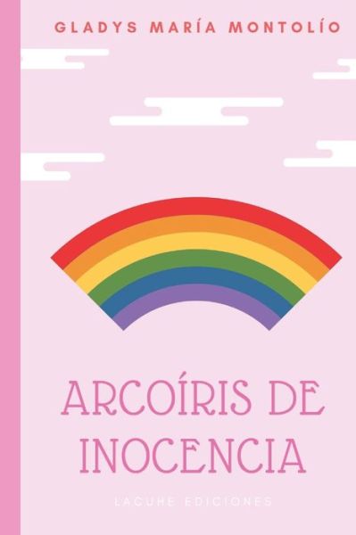 Cover for Gladys Maria Montolio · Arcoiris de inocencia (Paperback Book) (2019)