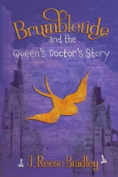 Cover for J. Reese Bradley · Brumbletide and the Queen's Doctor's Story (Book) (2023)