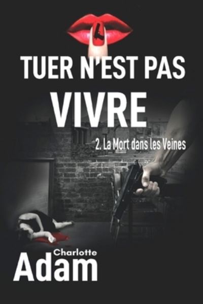 Cover for Charlotte Adam · Tuer n'est pas vivre (Paperback Book) (2018)