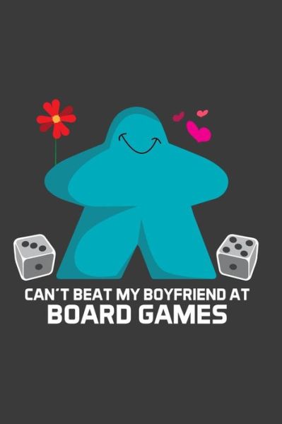 Cover for Meeple Design · Can't Beat My Boyfriend At Board Games (Paperback Book) (2019)