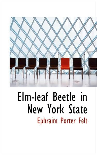 Cover for Ephraim Porter Felt · Elm-leaf Beetle in New York State (Paperback Book) (2009)