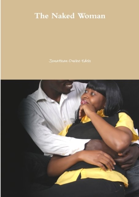 Cover for Edeh Jonathan Onche · The Naked Woman (Pocketbok) (2012)