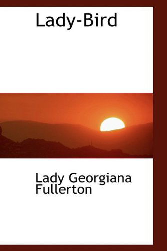 Cover for Lady Georgiana Fullerton · Lady-bird (Paperback Book) (2009)