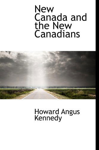 Cover for Howard Angus Kennedy · New Canada and the New Canadians (Hardcover Book) (2009)