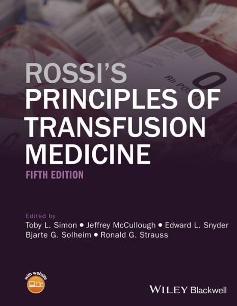 Rossi's Principles of Transfusion Medicine 5e - TL Simon - Bøger - John Wiley and Sons Ltd - 9781119012993 - 23. maj 2016