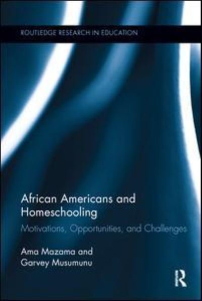 Cover for Ama Mazama · African Americans and Homeschooling: Motivations, Opportunities and Challenges - Routledge Research in Education (Paperback Bog) (2016)