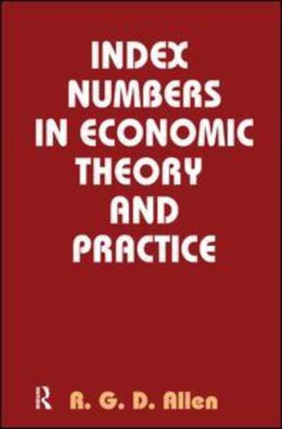 Index Numbers in Economic Theory and Practice - R. G. D. Allen - Books - Taylor & Francis Ltd - 9781138525993 - July 13, 2017