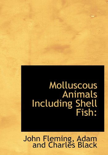 Cover for John Fleming · Molluscous Animals Including Shell Fish (Hardcover Book) (2010)