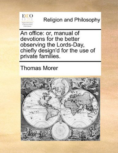 Cover for Thomas Morer · An Office: Or, Manual of Devotions for the Better Observing the Lords-day, Chiefly Design'd for the Use of Private Families. (Paperback Book) (2010)