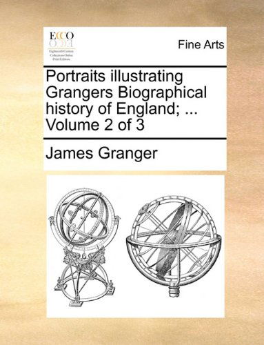 Cover for James Granger · Portraits Illustrating Grangers Biographical History of England; ...  Volume 2 of 3 (Paperback Book) (2010)
