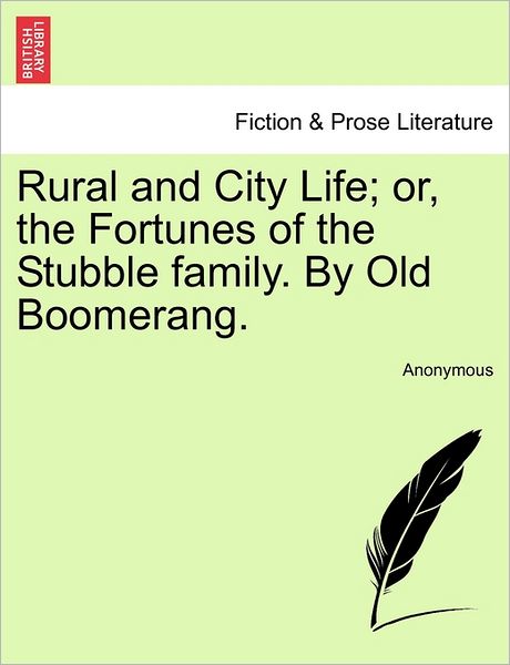 Cover for Anonymous · Rural and City Life; Or, the Fortunes of the Stubble Family. by Old Boomerang. (Paperback Bog) (2011)