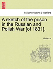 Cover for J Zabrocki · A Sketch of the Prison in the Russian and Polish War [of 1831]. (Paperback Bog) (2011)