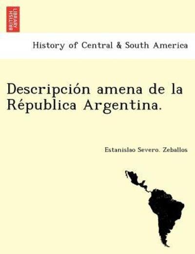 Cover for Estanislao Severo Zeballos · Descripcio N Amena De La Re Publica Argentina. (Paperback Bog) (2012)
