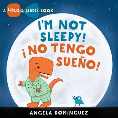 Cover for Angela Dominguez · Lolo and Birdie: I'm Not Sleepy! / ! No Tengo Sueno! (Innbunden bok) (2023)