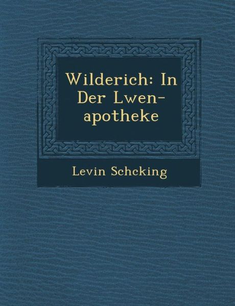 Cover for Levin Sch Cking · Wilderich: in Der L Wen-apotheke (Paperback Book) (2012)