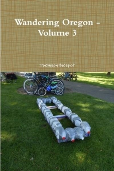 Cover for Poemsonthespot · Wandering Oregon - Volume 3 (Book) (2013)