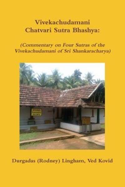 Cover for Durgadas (Rodney) Lingham · Vivekachudamani Chatvari Sutra Bhashya: (Commentary on Four Sutras of the Vivekachudamani of Sri Shankaracharya) (Pocketbok) (2015)