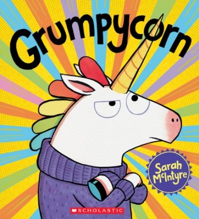 Grumpycorn - Sarah McIntyre - Bøger - Scholastic, Incorporated - 9781338617993 - 21. juli 2020