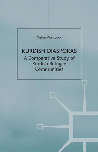Cover for OE. Wahlbeck · Kurdish Diasporas: A Comparative Study of Kurdish Refugee Communities - Migration, Diasporas and Citizenship (Pocketbok) [1st ed. 1999 edition] (1999)