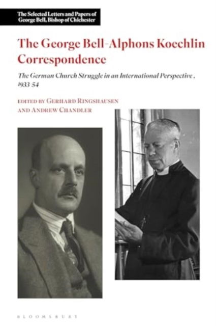 Cover for Andrew Chandler · The George Bell-Alphons Koechlin Correspondence: The German Church Struggle in an International Perspective, 1933-1954 - The Selected Letters and Papers of George Bell, Bishop of Chichester (Hardcover Book) (2024)