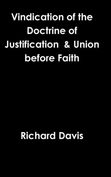 Cover for Richard Davis · Vindication of the Doctrine of Justification &amp; Union Before Faith (Innbunden bok) (2017)