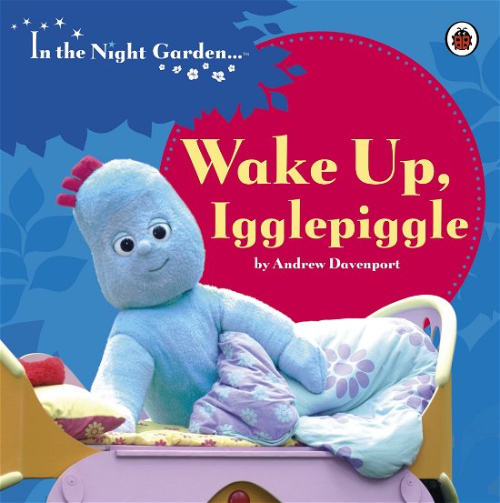 Cover for In the Night Garden · In the Night Garden: Wake Up, Igglepiggle - In The Night Garden (Kartongbok) (2013)