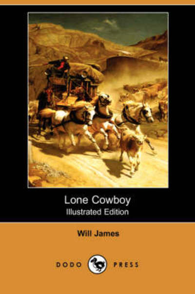 Cover for Will James · Lone Cowboy (Illustrated Edition) (Dodo Press) (Paperback Book) [Illustrated edition] (2008)