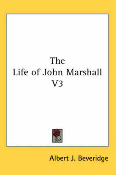 Cover for Albert J. Beveridge · The Life of John Marshall V3 (Paperback Book) (2005)