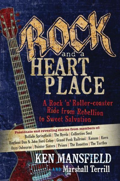 Cover for Ken Mansfield · Rock and a Heart Place: A Rock'n'Roll Rollercoaster Ride from Rebellion to Sweet Salvation (Hardcover Book) (2015)